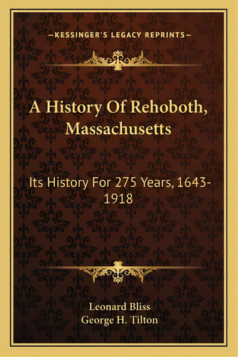 A History Of Rehoboth, Massachusetts: Its History For 275 Years, 1643-1918, De Bliss, Leonard. Editorial Kessinger Pub Llc, Tapa Blanda En Inglés