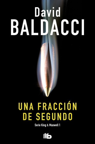 Una Fracciãâ³n De Segundo (saga King & Maxwell 1), De Baldacci, David. Editorial B De Bolsillo (ediciones B), Tapa Blanda En Español