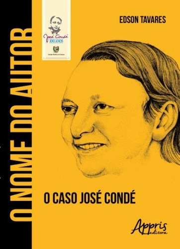 O nome do autor: o caso josé condé, de Tavares, Edson. Editorial Appris Editora e Livraria Eireli - ME, capa mole em português, 2017