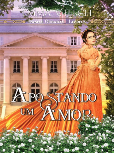 Apostando Um Amor - Damas Ousadas - Livro 5, De Leech, Emma V.. Editorial Leabhar Books Editora, Capa Mole, Edição 2023-09-15 00:00:00 Em Português