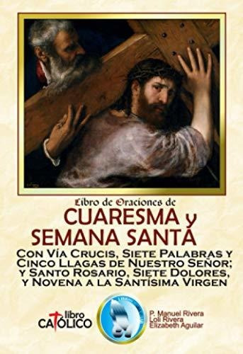 Libro De Oraciones De Cuaresma Y Semana Santa: Con Vía Cruci