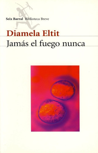 Jamás El Fuego Nunca, De Diamela Eltit. Editorial Seix Barral, Tapa Blanda En Español, 2007