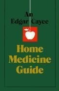 Edgar Cayce Home Medicine Guide - Edgar Cayce