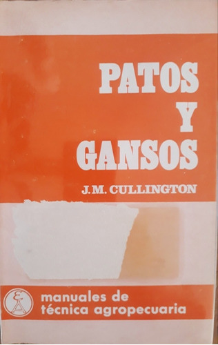 Patos Y Gansos Por J M  Cullington Manuales De Técnica Agrop