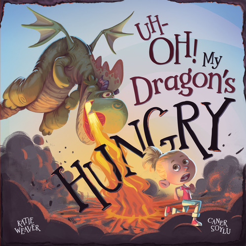 Uh Oh My Dragons Hungry, De Weaver Katie. Editorial Little Offbeat En Inglés, 2024