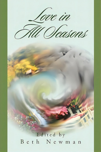 Love In All Seasons, De Beth Newman. Editorial Xlibris Corporation, Tapa Blanda En Inglés