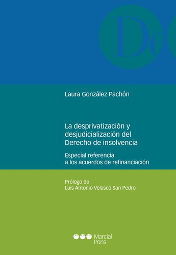 Desprivatizacion Y Desjudicializacion Del Derecho De Insolvencia, La, De González Pachón, Laura. Editorial Marcial Pons, Tapa Blanda, Edición 1 En Español, 2021