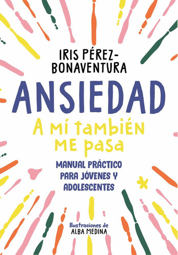 Libro Ansiedad: A Mi Tambien Me Pasa - Perez Bonaventura,...