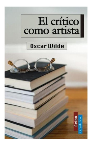 El Critico Como Artista Oscar Wilde Gradifco None