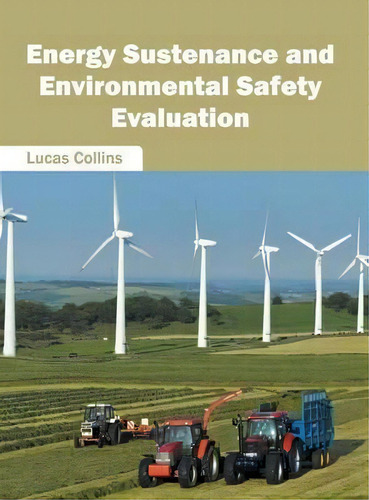 Energy Sustenance And Environmental Safety Evaluation, De Lucas Collins., Vol. 1. Editorial Syrawood Publishing House, Tapa Dura En Inglés