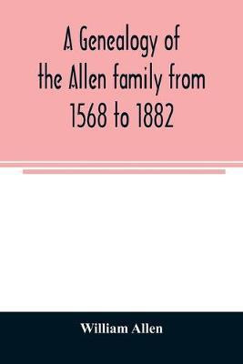 Libro A Genealogy Of The Allen Family From 1568 To 1882 -...