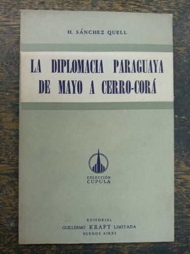 La Diplomacia Paraguaya De Mayo A Cerro Cora * H. S. Quell *