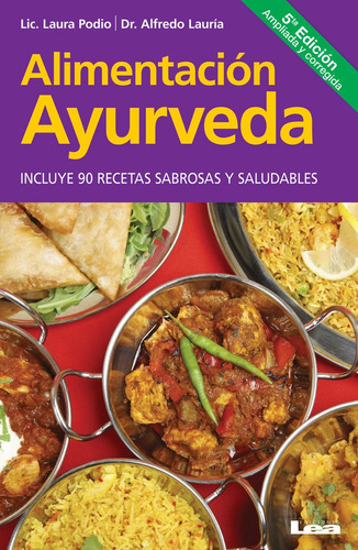 Alimentacion Ayurveda: Incluye 90 Recetas Sabrosas Y Saludables (3º Edicion), De Laura Podio. Editorial Ediciones Lea, Tapa Blanda, Edición 1 En Español, 2011