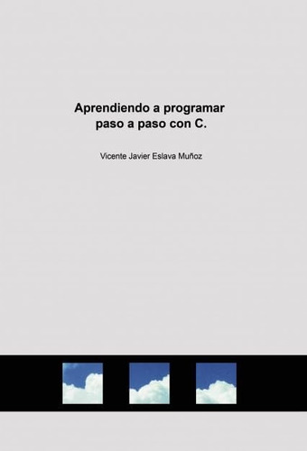 Libro: Aprendiendo A Programar Paso A Paso Con C (spanish Ed