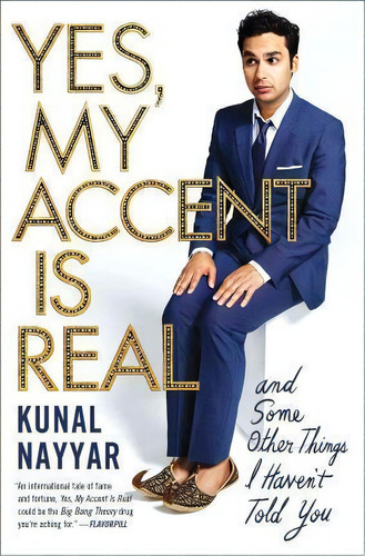 Yes, My Accent Is Real, De Kunal Nayyar. Editorial Atria Books, Tapa Blanda En Inglés