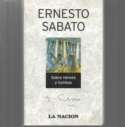 Sobre Héroes Y Tumbas De Ernesto Sabato