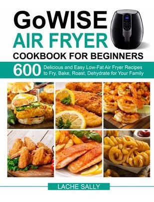 Libro Gowise Air Fryer Cookbook For Beginners - Lache Sally
