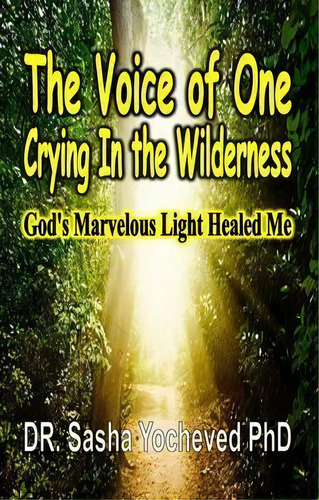 The Voice Of One Crying In The Wilderness, De Dr Sasha Yocheved Phd. Editorial Revival Waves Glory Ministries, Tapa Blanda En Inglés