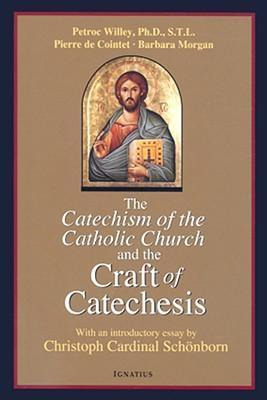 Catechism Of The Catholic Church And The Craft Of Cateche...