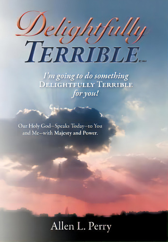 Delightfully Terrible, De Allen L. Perry. Editorial Westbow Press, Tapa Dura En Inglés