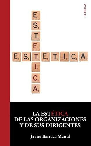 Libro: La Estética De Las Organizaciones Y De Sus Dirigentes