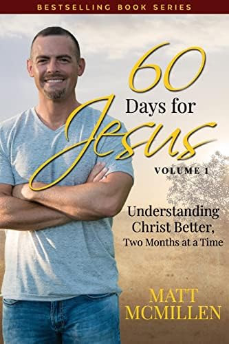 60 Days For Jesus, Volume 1: Understanding Christ Better, Two Months At A Time, De Mcmillen, Matt. Editorial Matt Mcmillen Ministries, Tapa Blanda En Inglés