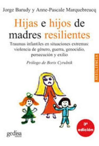 Hijas E Hijos De Madres Resilentes Traumas Infantiles En Situaciones E, De Barudy, Jorge;. Editorial Gedisa En Español
