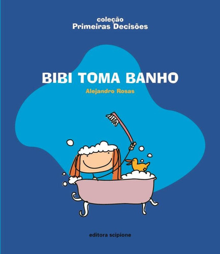 Bibi toma banho, de Rosas, Alejandro. Série Coleção primeiras decisões Editora Somos Sistema de Ensino em português, 2010