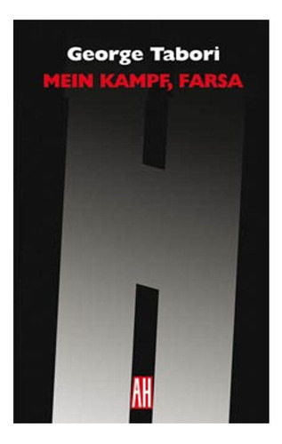 Mein Kampf Farsa, De George Tabori. Editorial Adriana Hidalgo, Tapa Blanda En Español