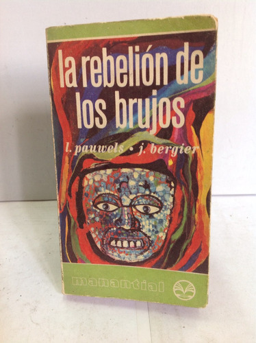 La Rebelión De Los Brujos. L. Pauwels - J. Bergier