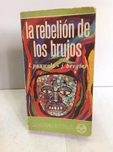 La Rebelión De Los Brujos. L. Pauwels - J. Bergier (Usado)