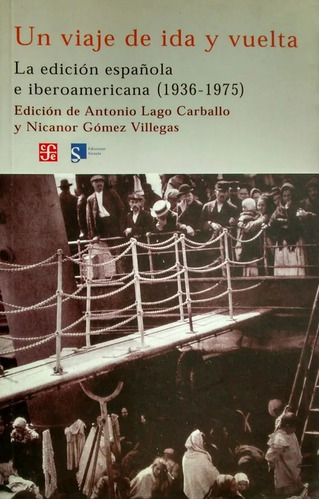 Un Viaje De Ida Y Vuelta - Lago Carballo Y Gómez Villegas