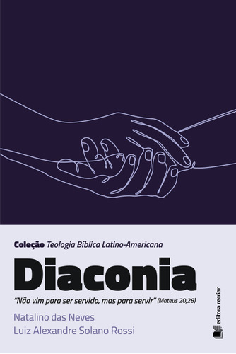 Diaconia - Natalino Das Neves; Luis Alexandre Solano Rossi