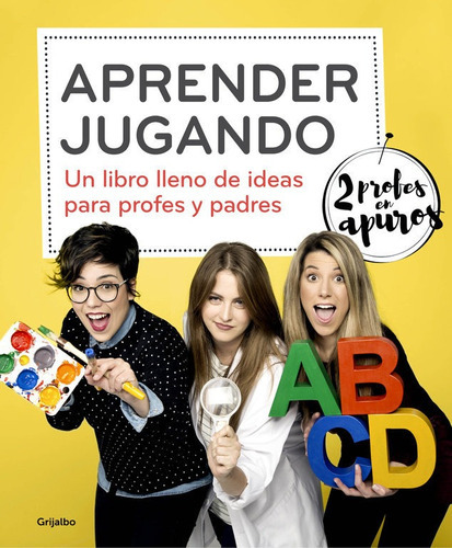 Aprender Jugando, De 2 Profes En Apuros,. Editorial Grijalbo, Tapa Blanda En Español