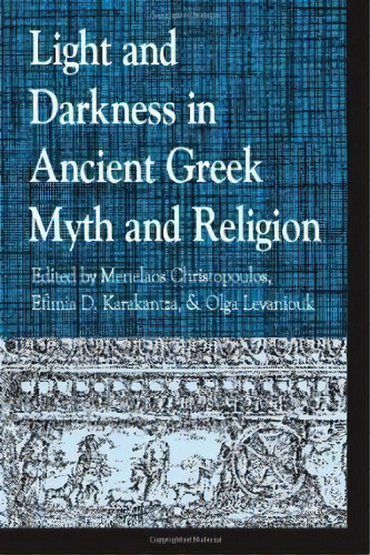 Light And Darkness In Ancient Greek Myth And Religion, De Menelaos Christopoulos. Editorial Lexington Books, Tapa Dura En Inglés