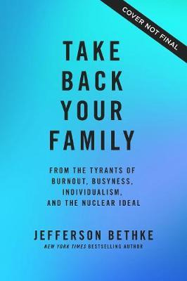Libro Take Back Your Family : From The Tyrants Of Burnout...