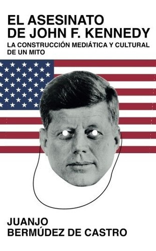 Libro : El Asesinato De John F. Kennedy: La Construccion . 