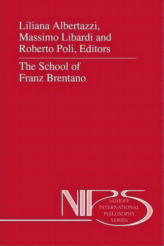 The School Of Franz Brentano, De Liliana Albertazzi. Editorial Springer, Tapa Blanda En Inglés