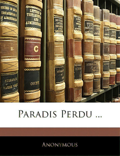 Paradis Perdu ..., De Anonymous., Vol. 1. Editorial Nabu Pr, Tapa Blanda En Inglés