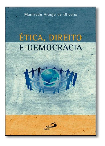 Ética, Direito e Democracia, de Nelson de Oliveira. Editora Paulus, capa mole em português