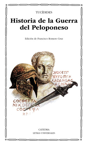 Historia de la Guerra del Peloponeso, de Tucidides. Serie Letras Universales Editorial Cátedra, tapa blanda en español, 2005
