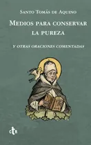 Comprar Libro : Medios Para Conservar La Pureza Y Otras Oraciones..