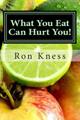 Libro What You Eat Can Hurt You!: Learn Which Foods To Av...