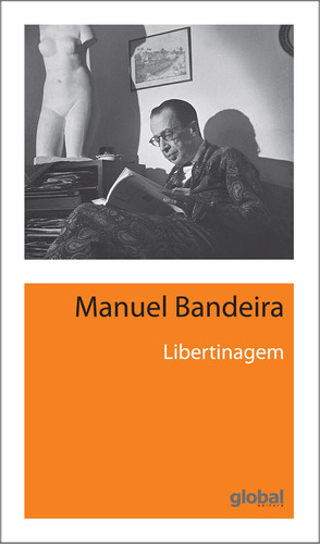 Libertinagem, de Bandeira, Manuel. Série Manuel Bandeira Editora Grupo Editorial Global, capa mole em português, 2013