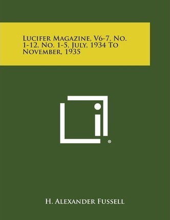 Libro Lucifer Magazine, V6-7, No. 1-12, No. 1-5, July, 19...