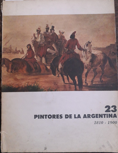 2686. 23 Pintores De La Argentina 1810- 1900 - Payro, Julio 