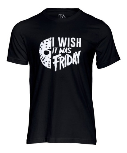 Playera Jason Viernes 13. Halloween.  I Wash It Was Friday.