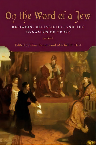 On The Word Of A Jew : Religion, Reliability, And The Dynamics Of Trust, De Nina Caputo. Editorial Indiana University Press, Tapa Dura En Inglés