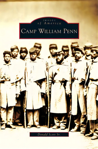 Camp William Penn, De Scott, Donald, Sr.. Editorial Arcadia Lib Ed, Tapa Dura En Inglés