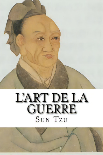 L'art De La Guerre, De Tzu, Sun. Editorial Createspace, Tapa Blanda En Inglés